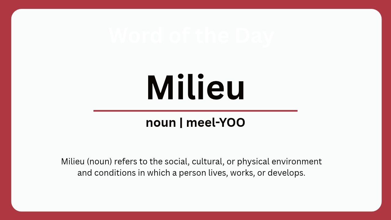 Word of the Day: Milieu Word of the Day: Milieu